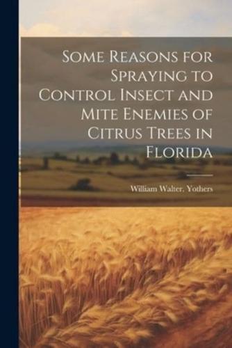 Some Reasons for Spraying to Control Insect and Mite Enemies of Citrus Trees in Florida
