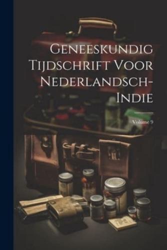 Geneeskundig Tijdschrift Voor Nederlandsch-Indie; Volume 9