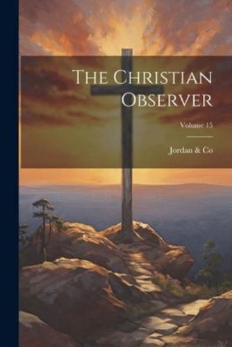 The Christian Observer; Volume 15