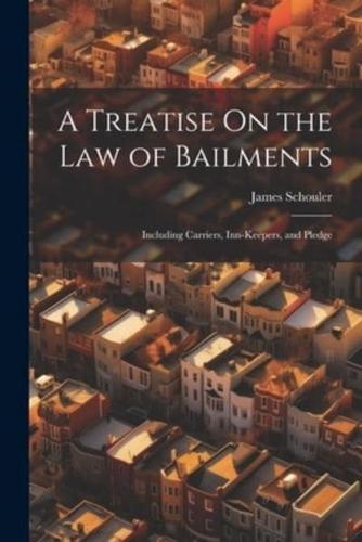 A Treatise On the Law of Bailments