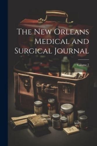 The New Orleans Medical and Surgical Journal; Volume 7