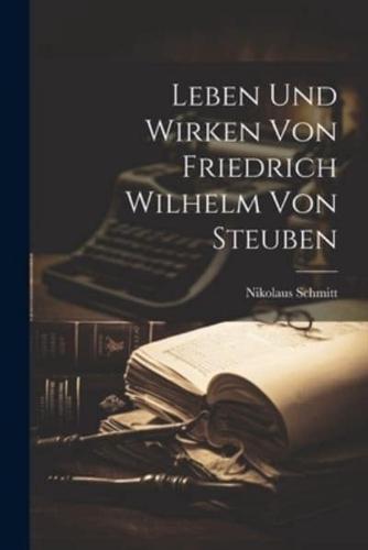 Leben Und Wirken Von Friedrich Wilhelm Von Steuben