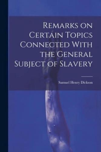 Remarks on Certain Topics Connected With the General Subject of Slavery