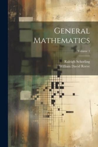 General Mathematics; Volume 1