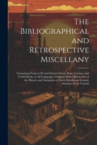 The Bibliographical and Retrospective Miscellany