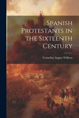 Spanish Protestants in the Sixteenth Century