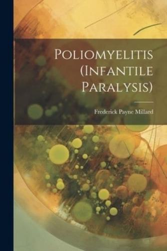 Poliomyelitis (Infantile Paralysis)