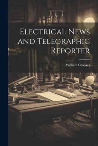 Electrical News and Telegraphic Reporter