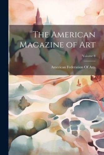The American Magazine of Art; Volume 8