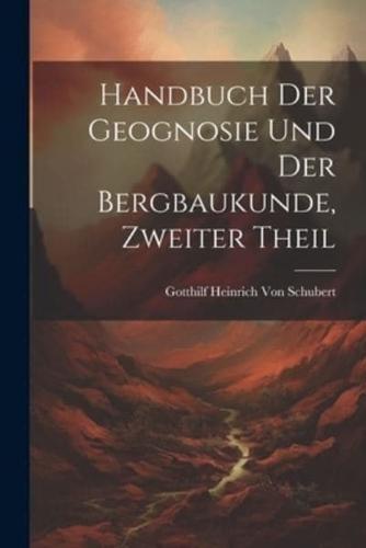 Handbuch Der Geognosie Und Der Bergbaukunde, Zweiter Theil