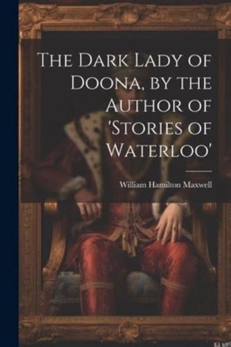 The Dark Lady of Doona, by the Author of 'Stories of Waterloo'