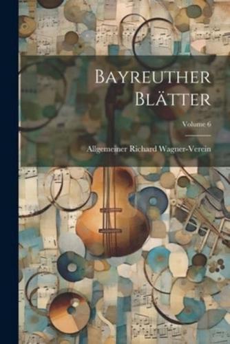 Bayreuther Blätter; Volume 6