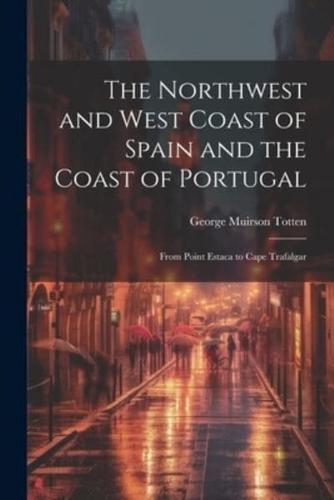 The Northwest and West Coast of Spain and the Coast of Portugal