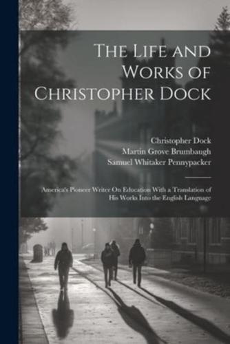 The Life and Works of Christopher Dock