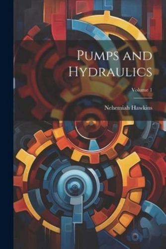 Pumps and Hydraulics; Volume 1