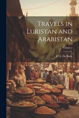 Travels in Luristan and Arabistan; Volume 1