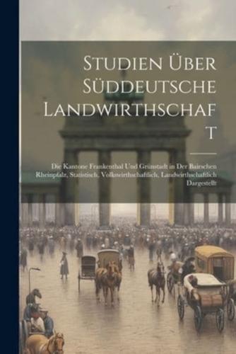 Studien Über Süddeutsche Landwirthschaft