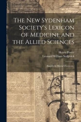 The New Sydenham Society's Lexicon of Medicine and the Allied Sciences