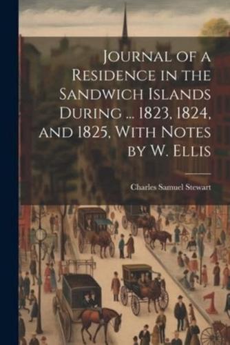Journal of a Residence in the Sandwich Islands During ... 1823, 1824, and 1825, With Notes by W. Ellis