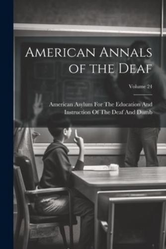 American Annals of the Deaf; Volume 24