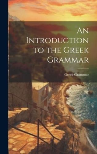 An Introduction to the Greek Grammar