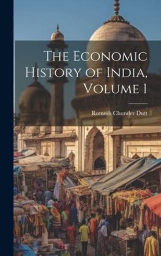 The Economic History of India, Volume 1