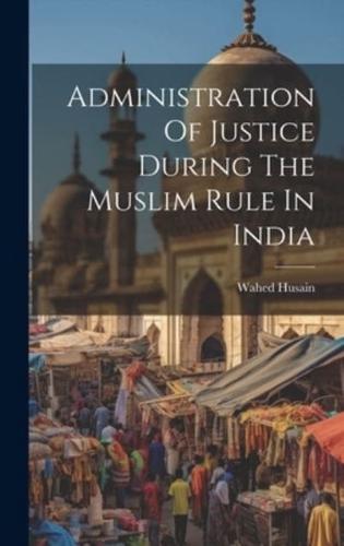 Administration Of Justice During The Muslim Rule In India