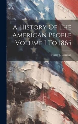 A History Of The American People Volume I To 1865
