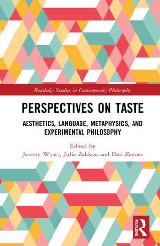 Perspectives on Taste: Aesthetics, Language, Metaphysics, and Experimental Philosophy