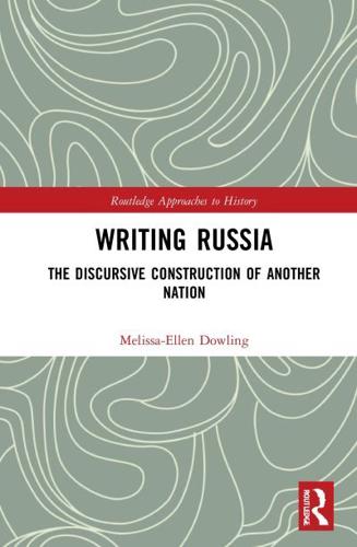Writing Russia: The Discursive Construction of AnOther Nation