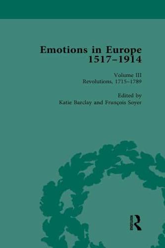 Emotions in Europe, 1517-1914: Volume III: Revolutions, 1714-1789