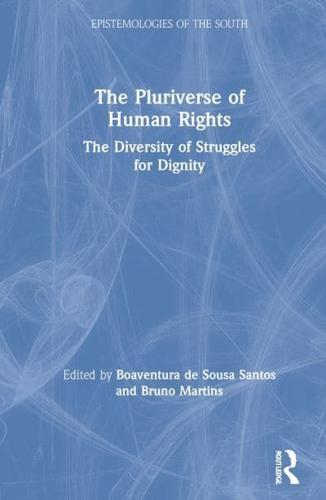 The Pluriverse of Human Rights: The Diversity of Struggles for Dignity: The Diversity of Struggles for Dignity