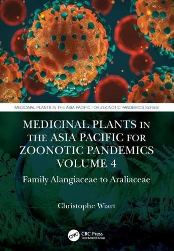 Medicinal Plants in the Asia Pacific for Zoonotic Pandemics. Volume 4 Family Cornaceae to Apiaceae