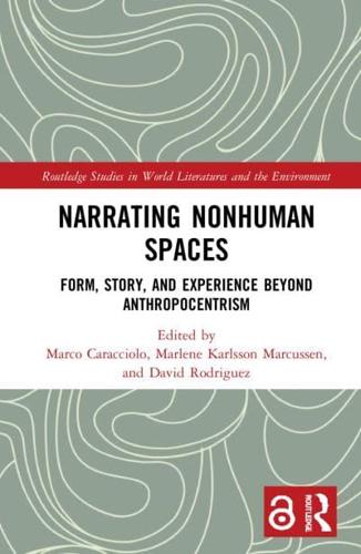 Narrating Nonhuman Spaces: Form, Story, and Experience Beyond Anthropocentrism