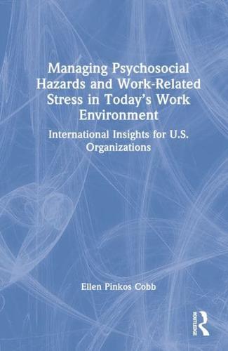 Managing Psychosocial Hazards and Work-Related Stress in Today's Work Environment: International Insights for U.S. Organizations