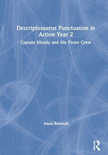 Descriptosaurus Punctuation in Action. Year 2 Captain Moody and His Pirate Crew