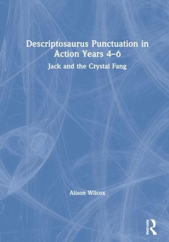 Descriptosaurus Punctuation in Action. Years 4-6 Jack and the Crystal Fang