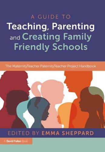 A Guide to Teaching, Parenting and Creating Family Friendly Schools