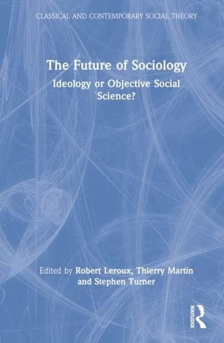 The Future of Sociology: Ideology or Objective Social Science?