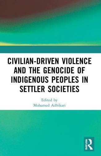 Civilian-Driven Violence and the Genocide of Indigenous Peoples in Settler Societies