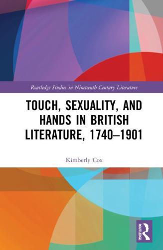 Touch, Sexuality, and Hands in British Literature, 1740-1901