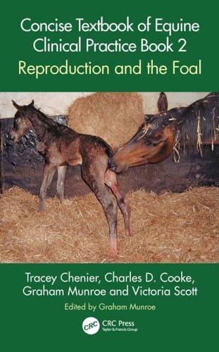 Concise Textbook of Equine Clinical Practice. Book 2 Reproduction and the Foal