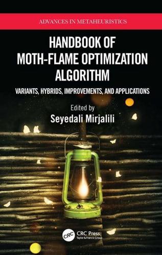 Handbook of Moth-Flame Optimization Algorithm: Variants, Hybrids, Improvements, and Applications