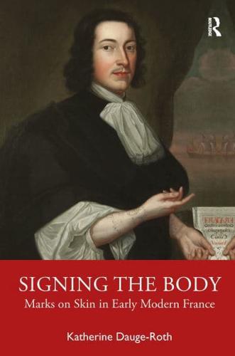 Signing the Body: Marks on Skin in Early Modern France