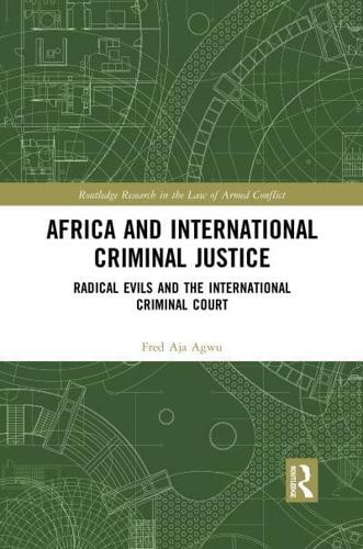 Africa and International Criminal Justice: Radical Evils and the International Criminal Court