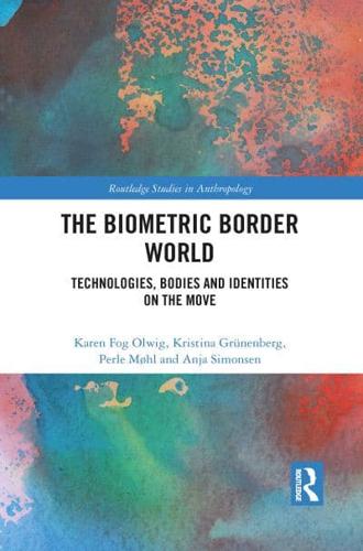 The Biometric Border World: Technology, Bodies and Identities on the Move
