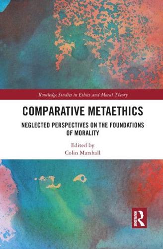 Comparative Metaethics: Neglected Perspectives on the Foundations of Morality