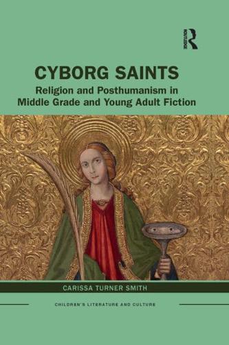 Cyborg Saints: Religion and Posthumanism in Middle Grade and Young Adult Fiction