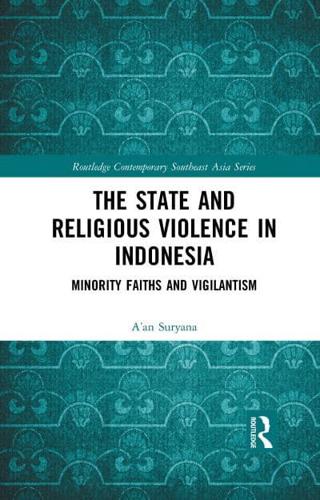 The State and Religious Violence in Indonesia: Minority Faiths and Vigilantism