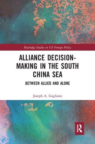 Alliance Decision-Making in the South China Sea: Between Allied and Alone